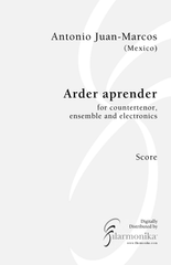 Arder aprender, for voice, ensemble, and electronics